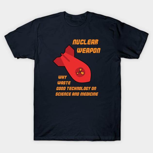 Nuclear Weapon T-Shirt by slawisa